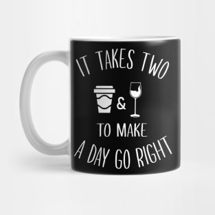 It Takes Two To Make A Day Go Right Mug